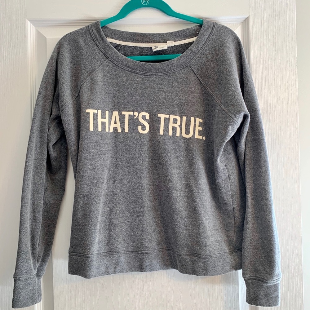 Grey Sweatshirt “That’s True”